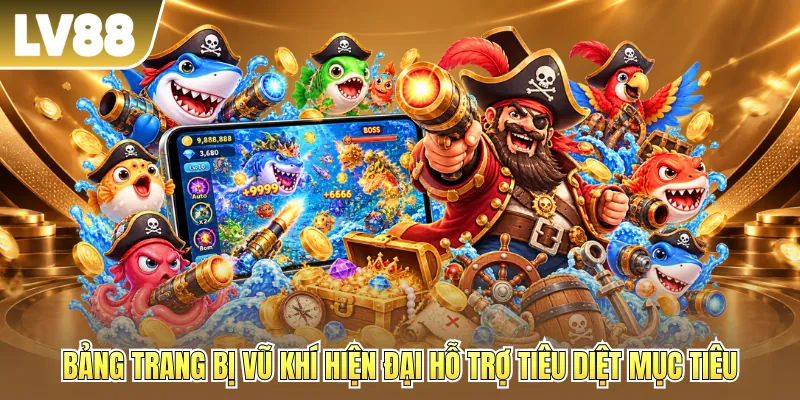 Bảng trang bị vũ khí hiện đại hỗ trợ tiêu diệt mục tiêu Bảng trang bị vũ khí hiện đại hỗ trợ tiêu diệt mục tiêu